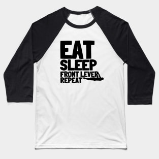 Eat Sleep Frontlever Repeat Calisthenics Baseball T-Shirt